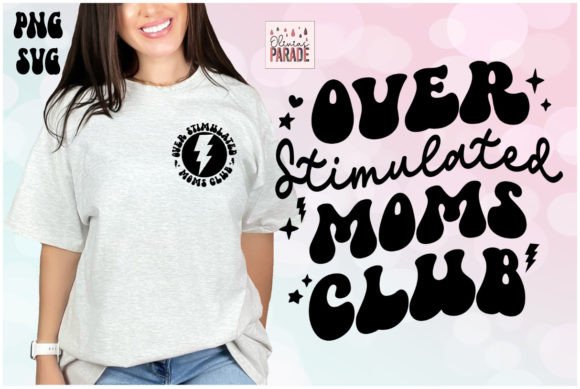 Overstimulated Moms Club SVG and PNG: Evaluating a Design for Your Products and Personal Expression
